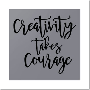 Creativity Takes Courage Posters and Art